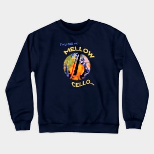 They Call Me Mellow Cello Crewneck Sweatshirt